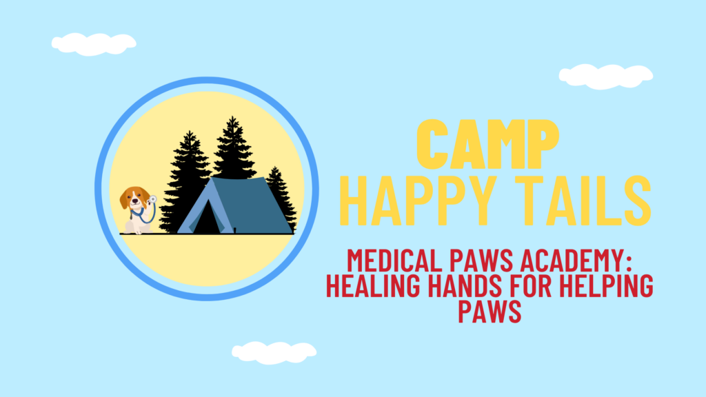 Camp Happy Tails: Medical Paws Academy-Healing Hands for Helping Paws